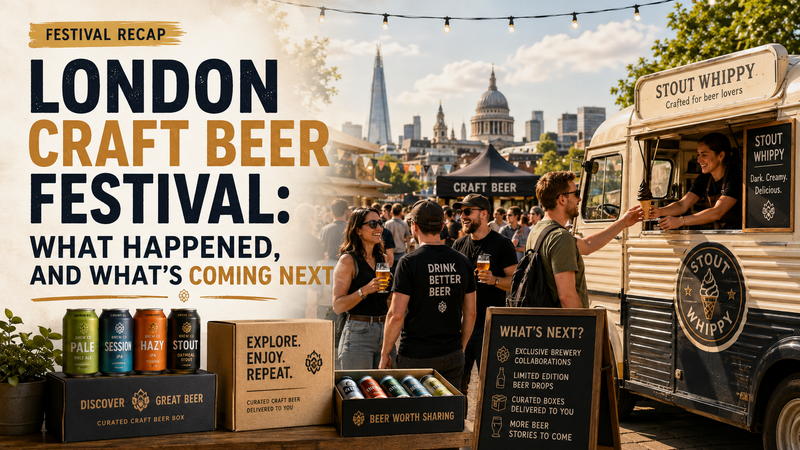London Craft Beer Festival: What Happened, and What's Coming Next